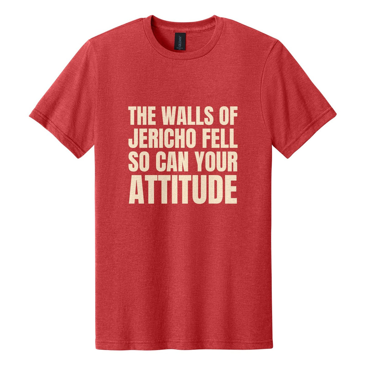 The Walls of Jericho Fell. So Can Your Attitude tee in Red Mist, Anton font, Cream ink