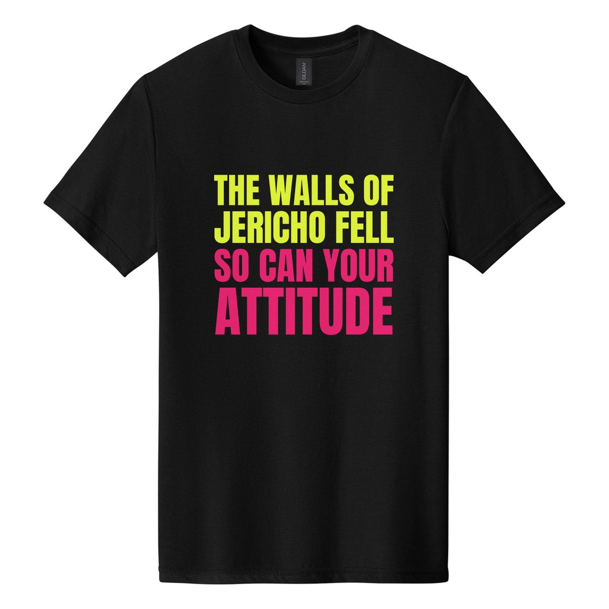 The Walls of Jericho Fell. So Can Your Attitude tee in Pitch Black, Anton font, Neon Yellow + Hot Pink ink