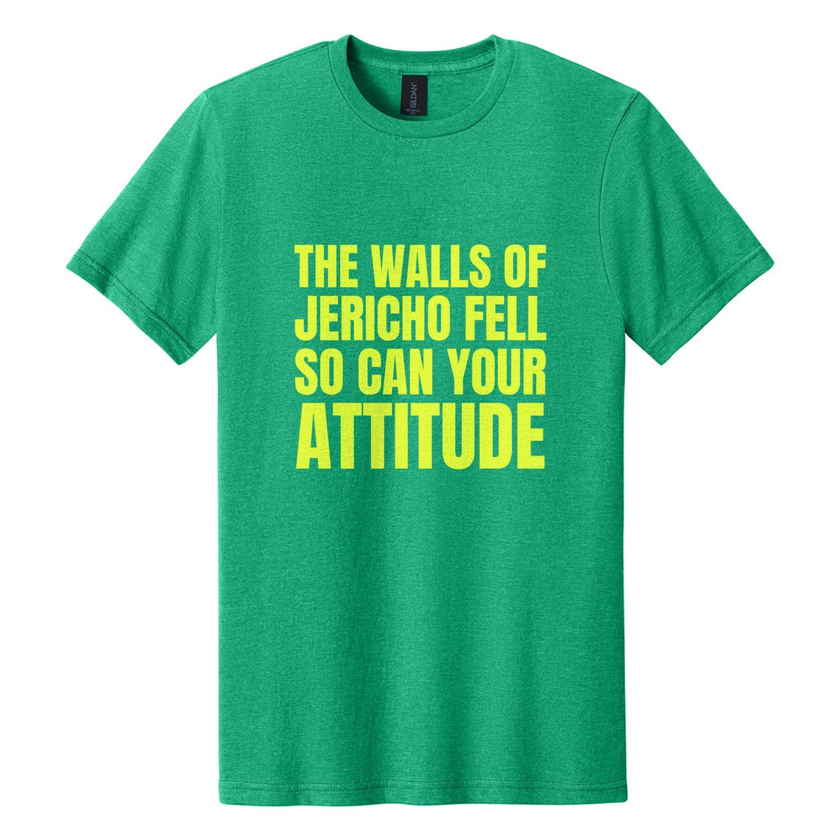 The Walls of Jericho Fell. So Can Your Attitude tee in Kelly Mist, Anton font, Neon Yellow ink