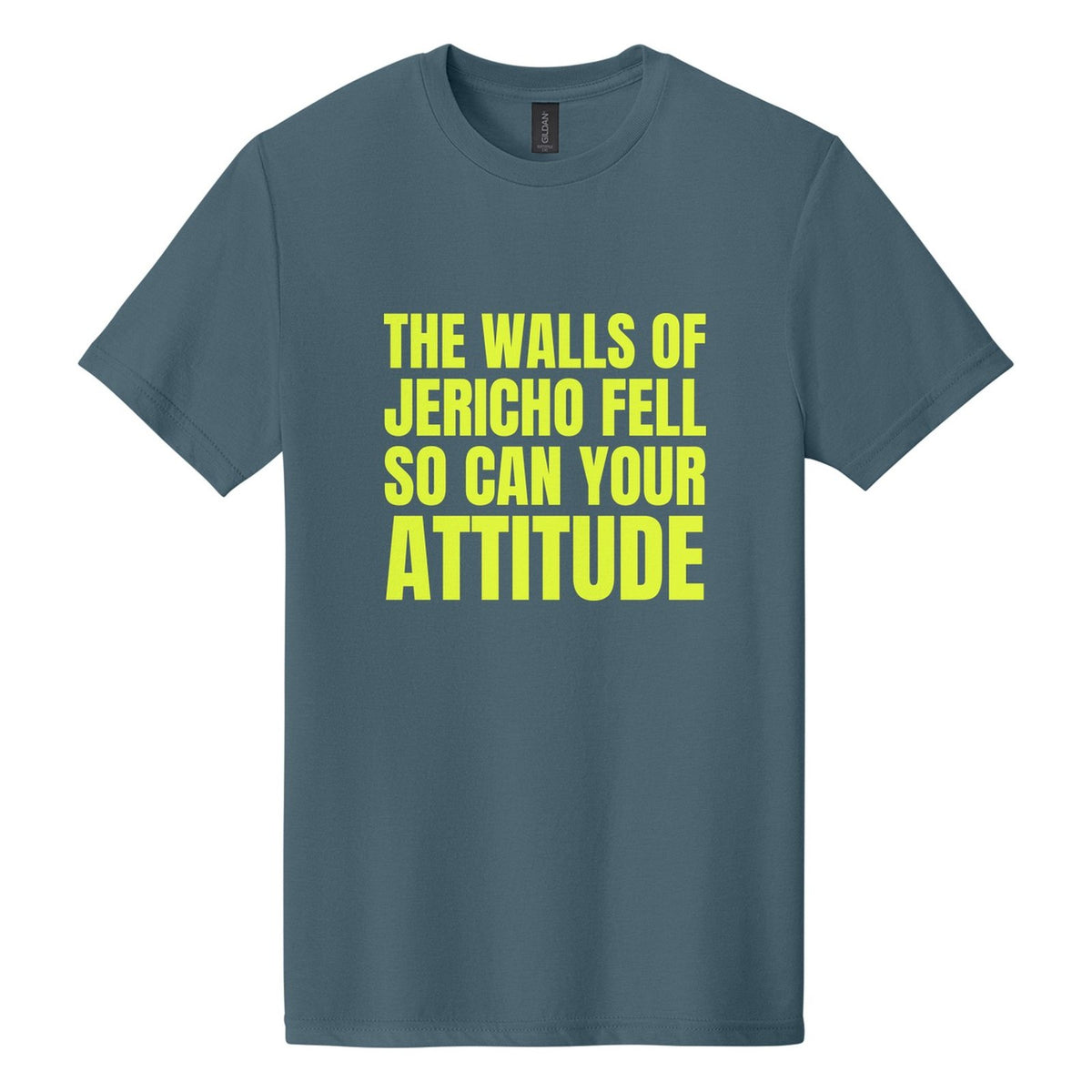 The Walls of Jericho Fell. So Can Your Attitude tee in Steel Blue, Anton font, Neon Yellow ink