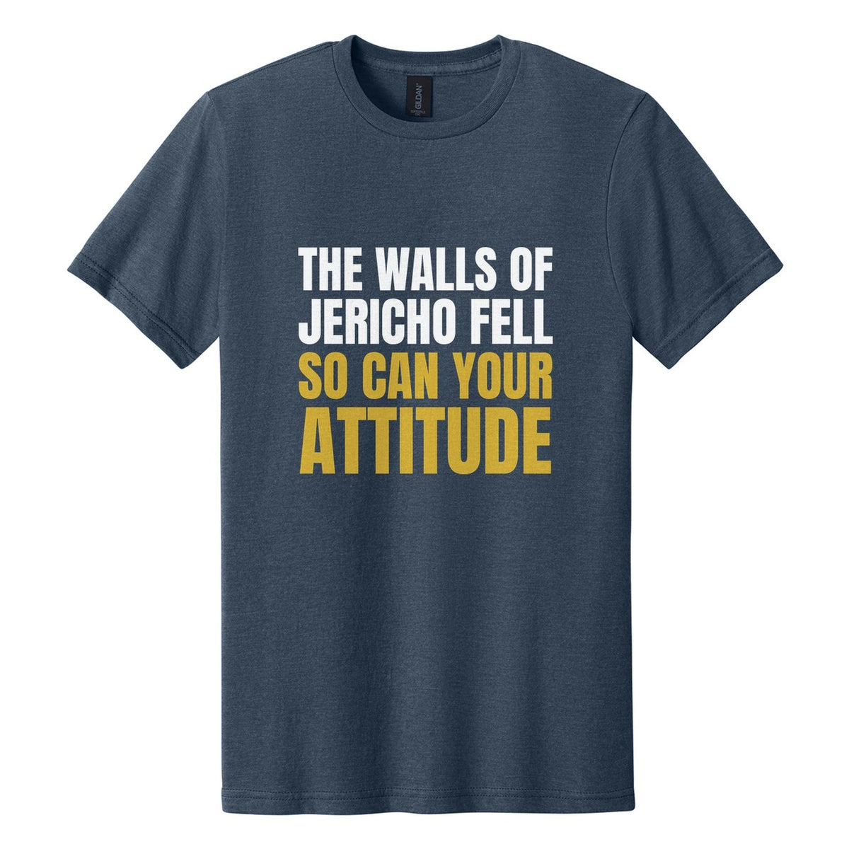The Walls of Jericho Fell. So Can Your Attitude tee in Navy Mist, Anton font, White + Metallic Gold ink
