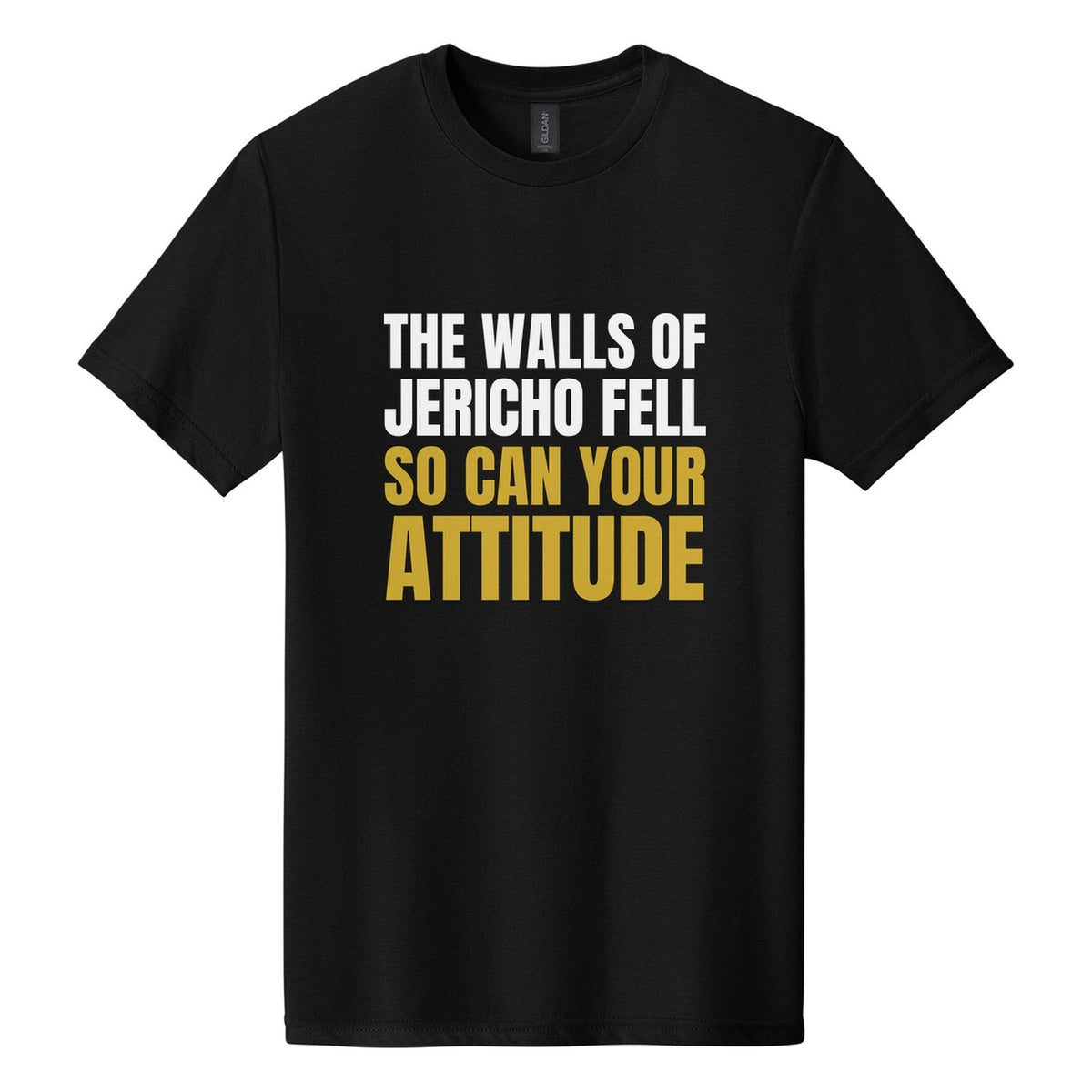 The Walls of Jericho Fell. So Can Your Attitude tee in Pitch Black, Anton font, White + Metallic Gold ink