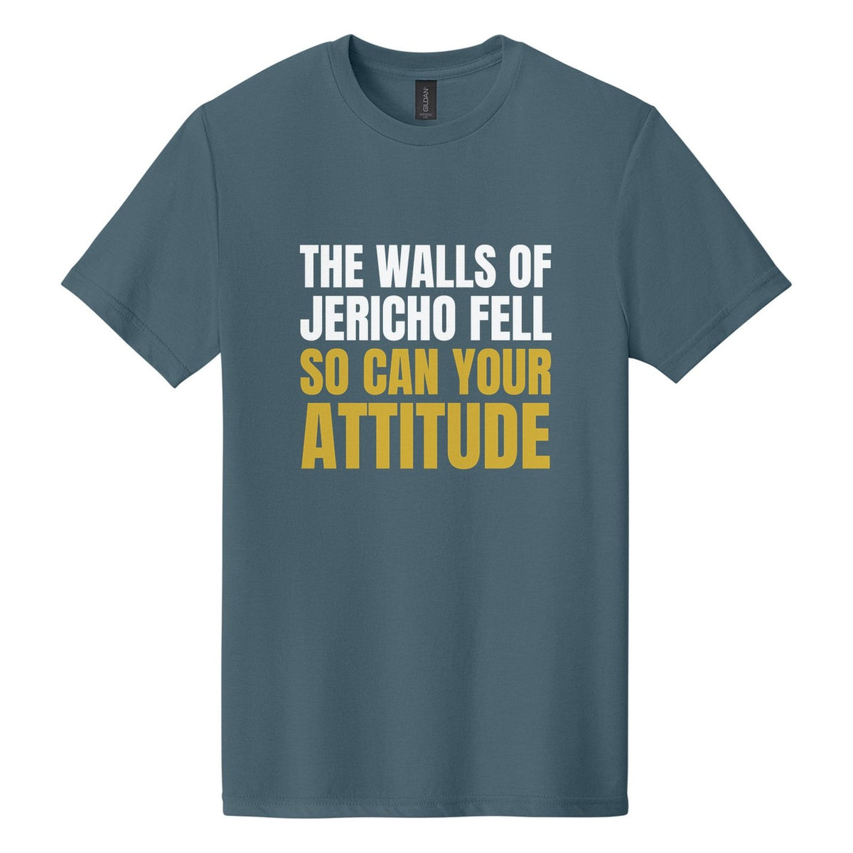 The Walls of Jericho Fell. So Can Your Attitude tee in Steel Blue, Anton font, White + Metallic Gold ink