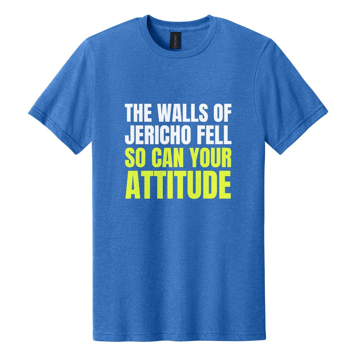 The Walls of Jericho Fell. So Can Your Attitude tee in Royal Mist, Anton font, White + Neon Yellow ink