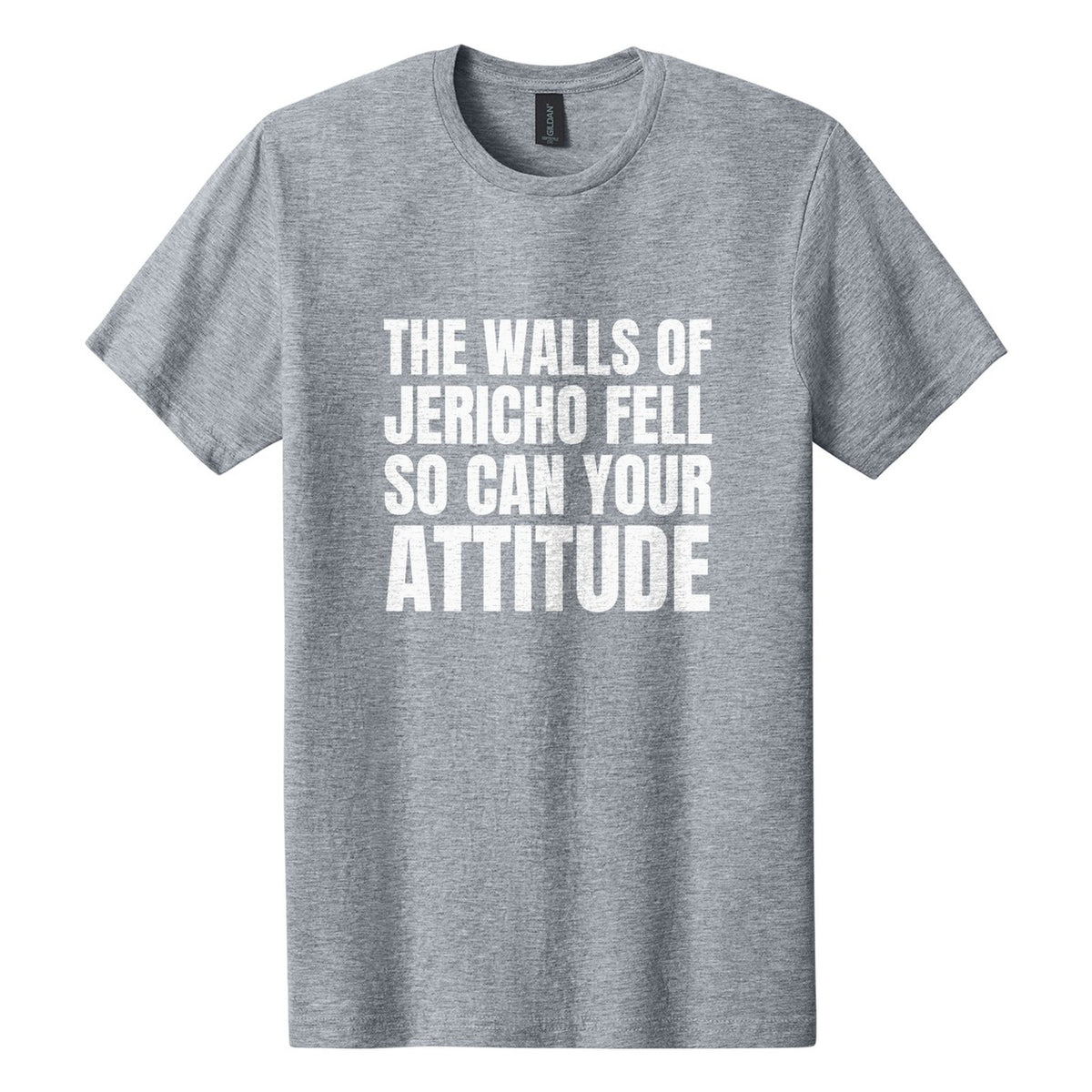 The Walls of Jericho Fell. So Can Your Attitude tee in Ring Spun Sport Grey, Anton font, White ink