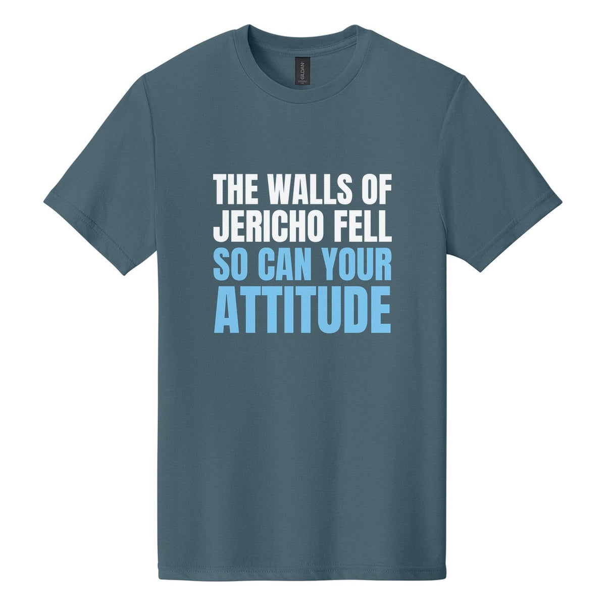 The Walls of Jericho Fell. So Can Your Attitude tee in Steel Blue, Anton font, White + Sky Blue ink