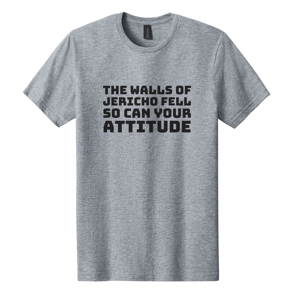 The Walls of Jericho Fell. So Can Your Attitude tee in Ring Spun Sport Grey, Bungee font, Black ink