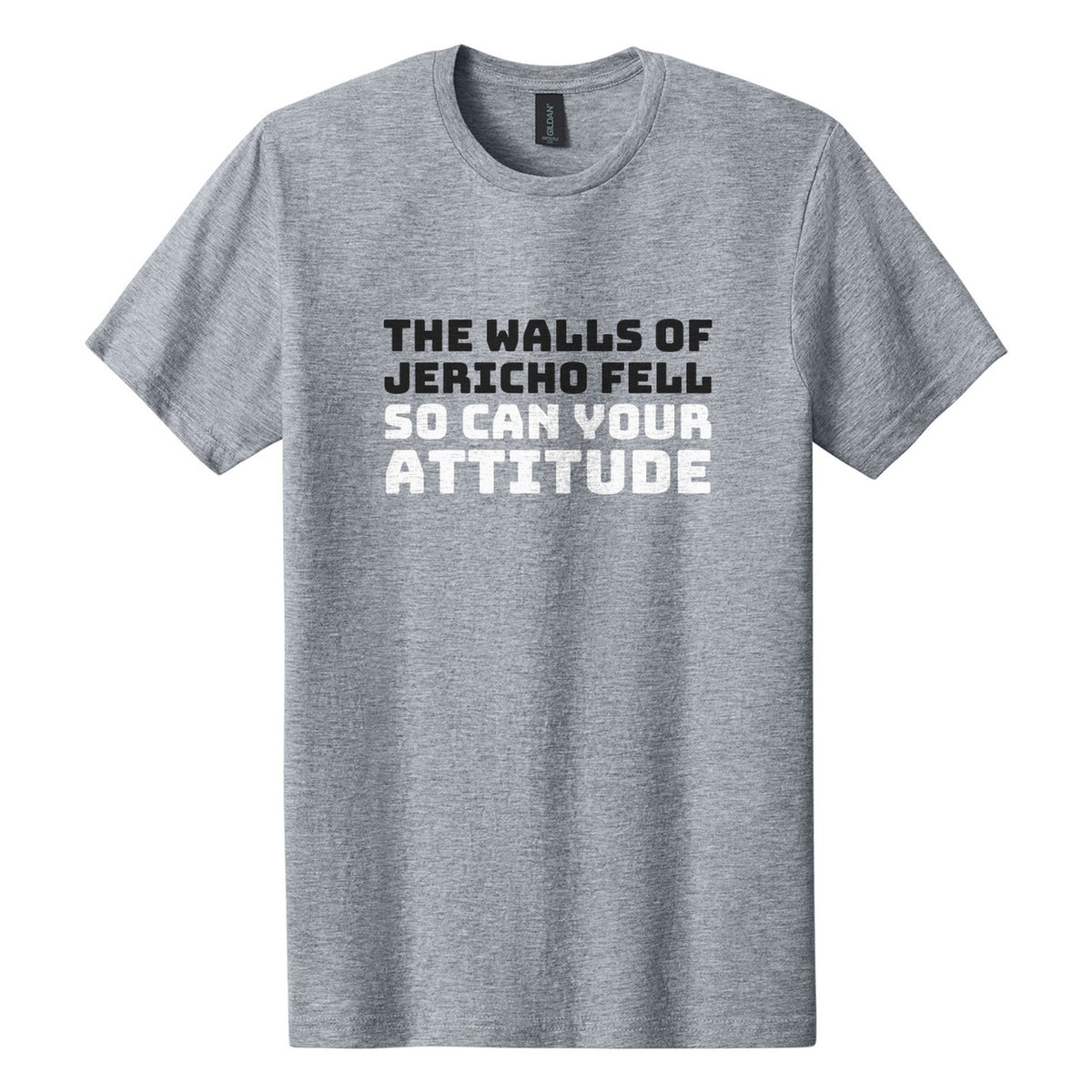 The Walls of Jericho Fell. So Can Your Attitude tee in Ring Spun Sport Grey, Bungee font, Black + White ink
