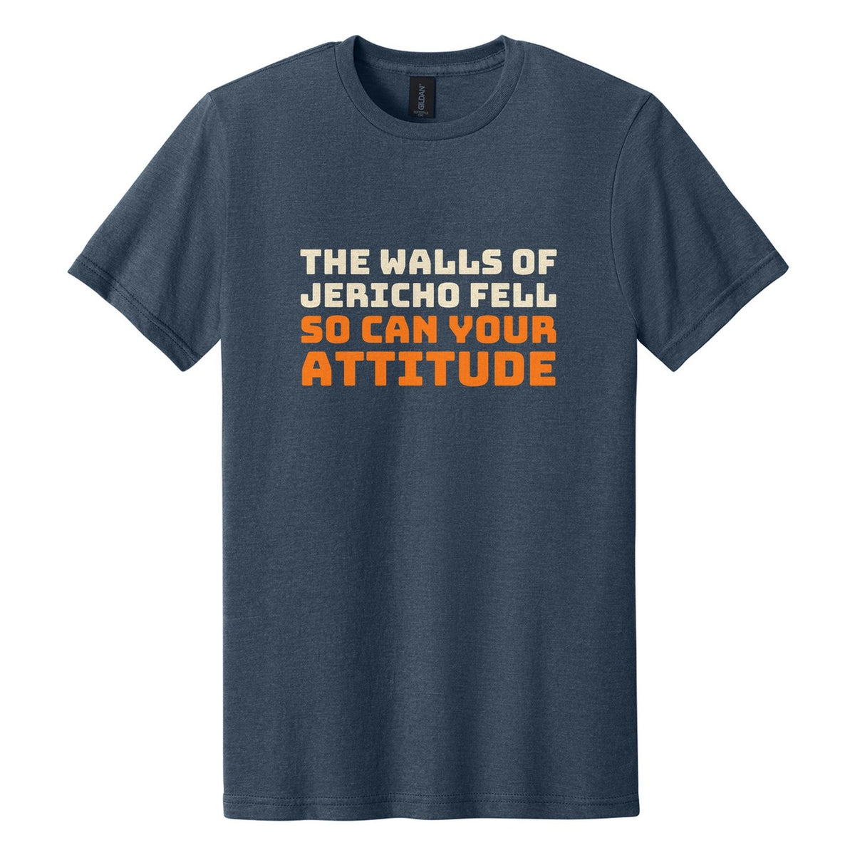 The Walls of Jericho Fell. So Can Your Attitude tee in Navy Mist, Bungee font, Cream + Orange ink