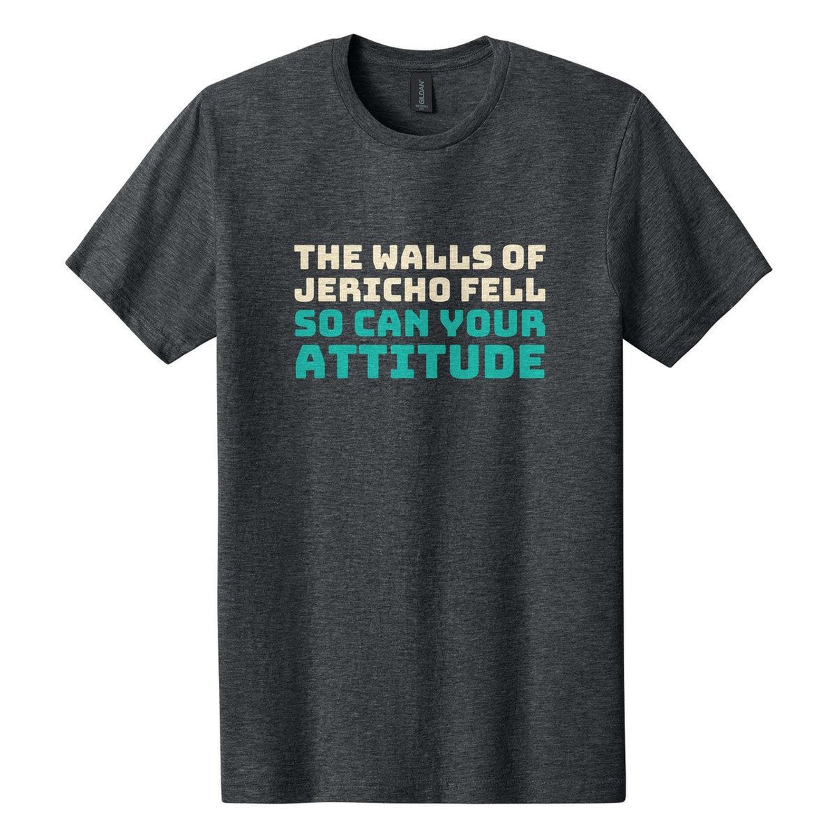 The Walls of Jericho Fell. So Can Your Attitude tee in Dark Heather, Bungee font, Cream + Teal ink
