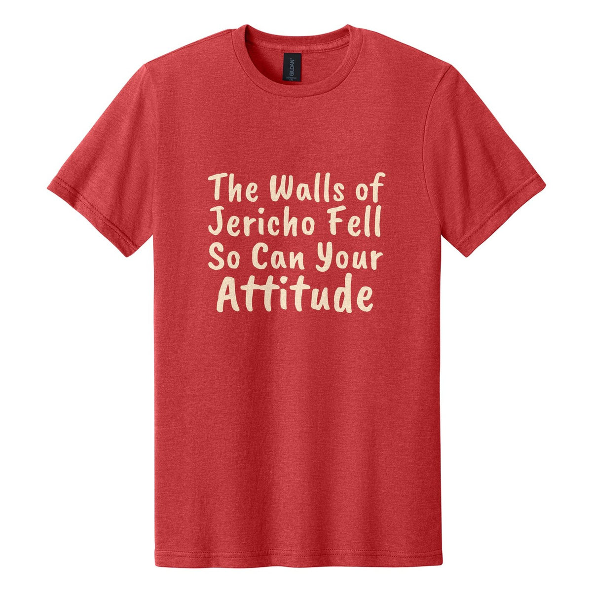 The Walls of Jericho Fell. So Can Your Attitude tee in Red Mist, Caveat Brush font, Cream ink