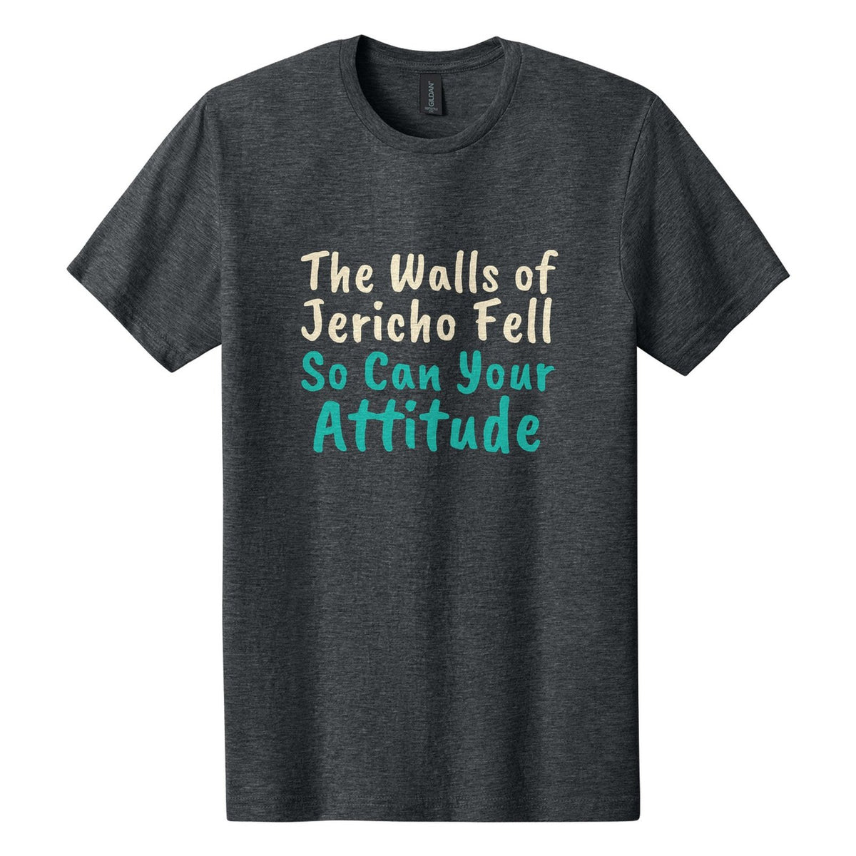The Walls of Jericho Fell. So Can Your Attitude tee in Dark Heather, Caveat Brush font, Cream + Teal ink