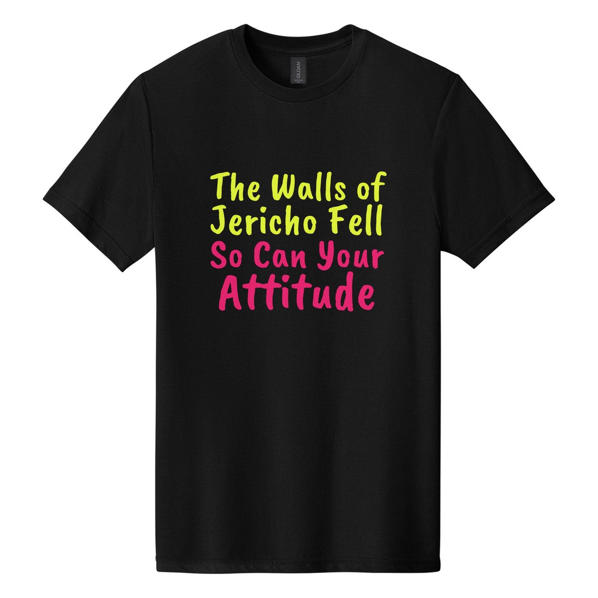 The Walls of Jericho Fell. So Can Your Attitude tee in Pitch Black, Caveat Brush font, Neon Yellow + Hot Pink ink