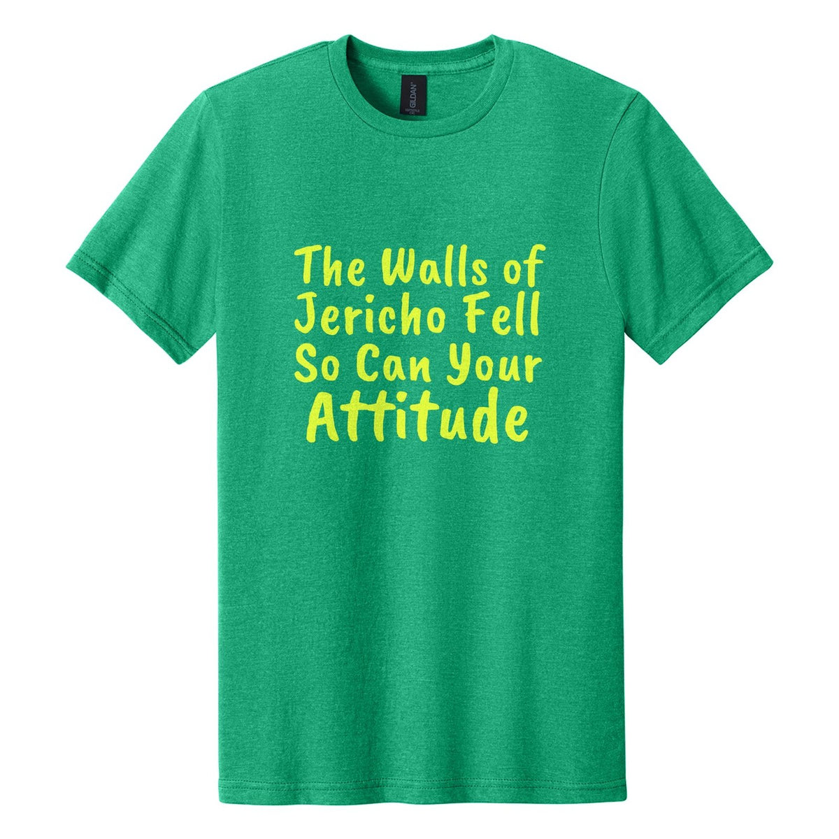 The Walls of Jericho Fell. So Can Your Attitude tee in Kelly Mist, Caveat Brush font, Neon Yellow ink