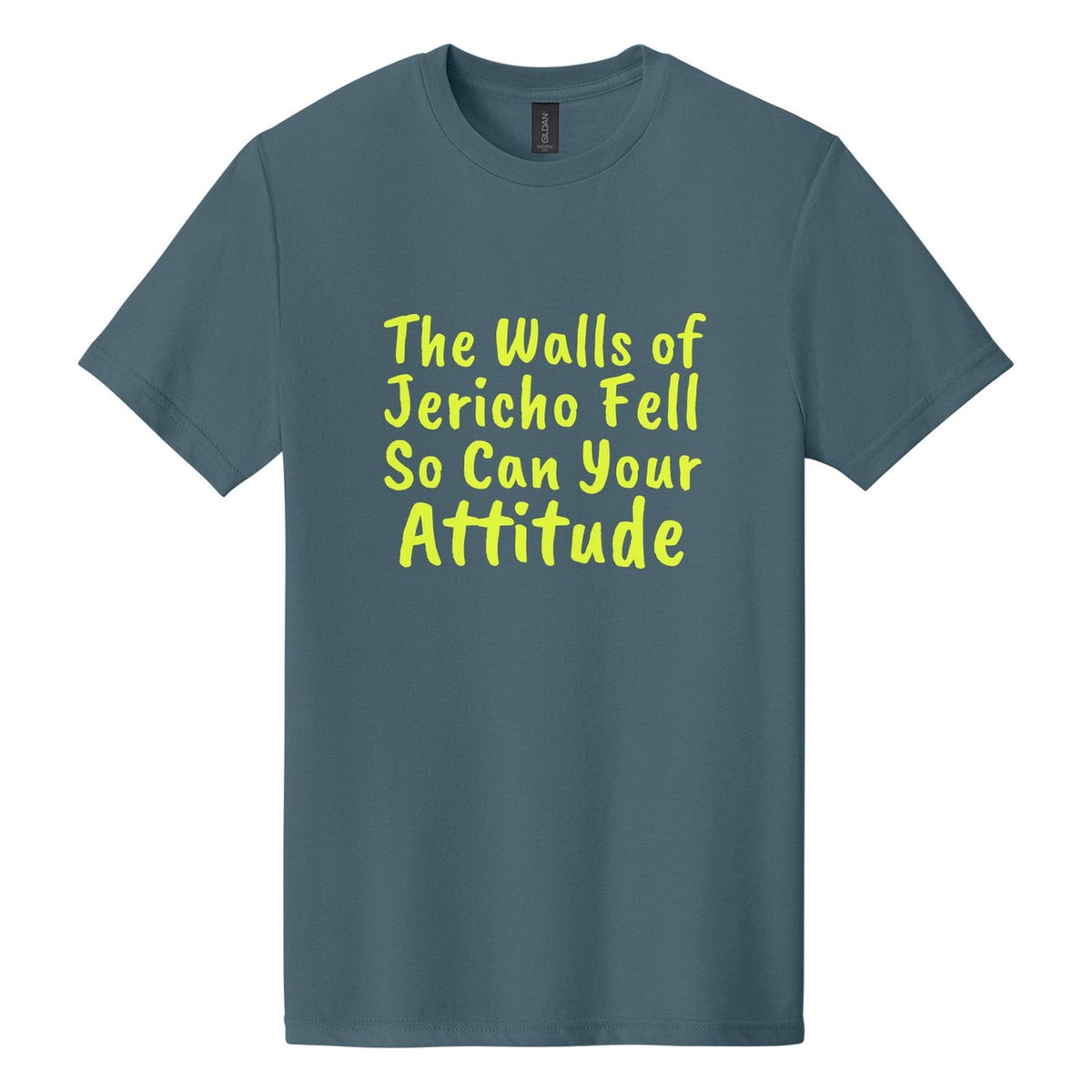 The Walls of Jericho Fell. So Can Your Attitude tee in Steel Blue, Caveat Brush font, Neon Yellow ink