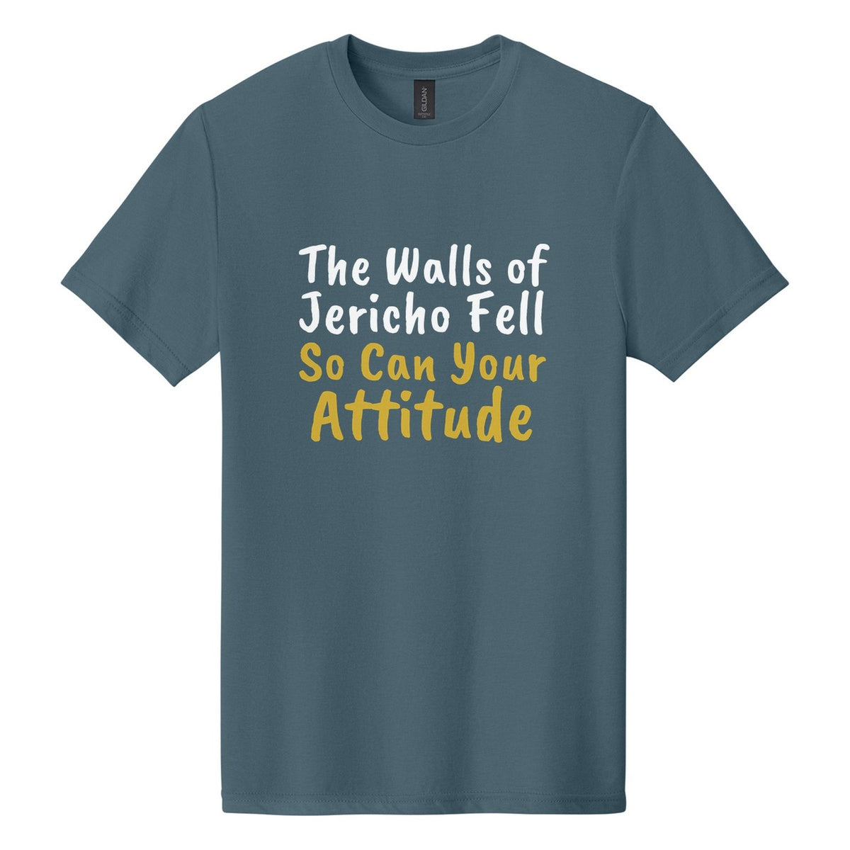 The Walls of Jericho Fell. So Can Your Attitude tee in Steel Blue, Caveat Brush font, White + Metallic Gold ink