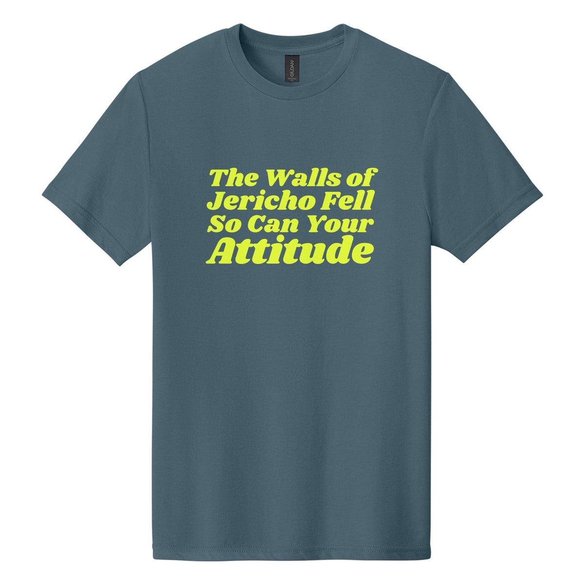 The Walls of Jericho Fell. So Can Your Attitude tee in Steel Blue, Shrikhand font, Neon Yellow ink