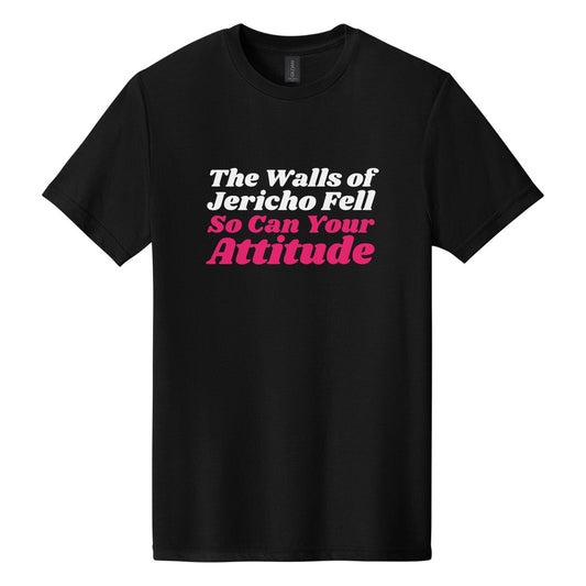 The Walls of Jericho Fell. So Can Your Attitude tee in Pitch Black, Shrikhand font, White + Hot Pink ink