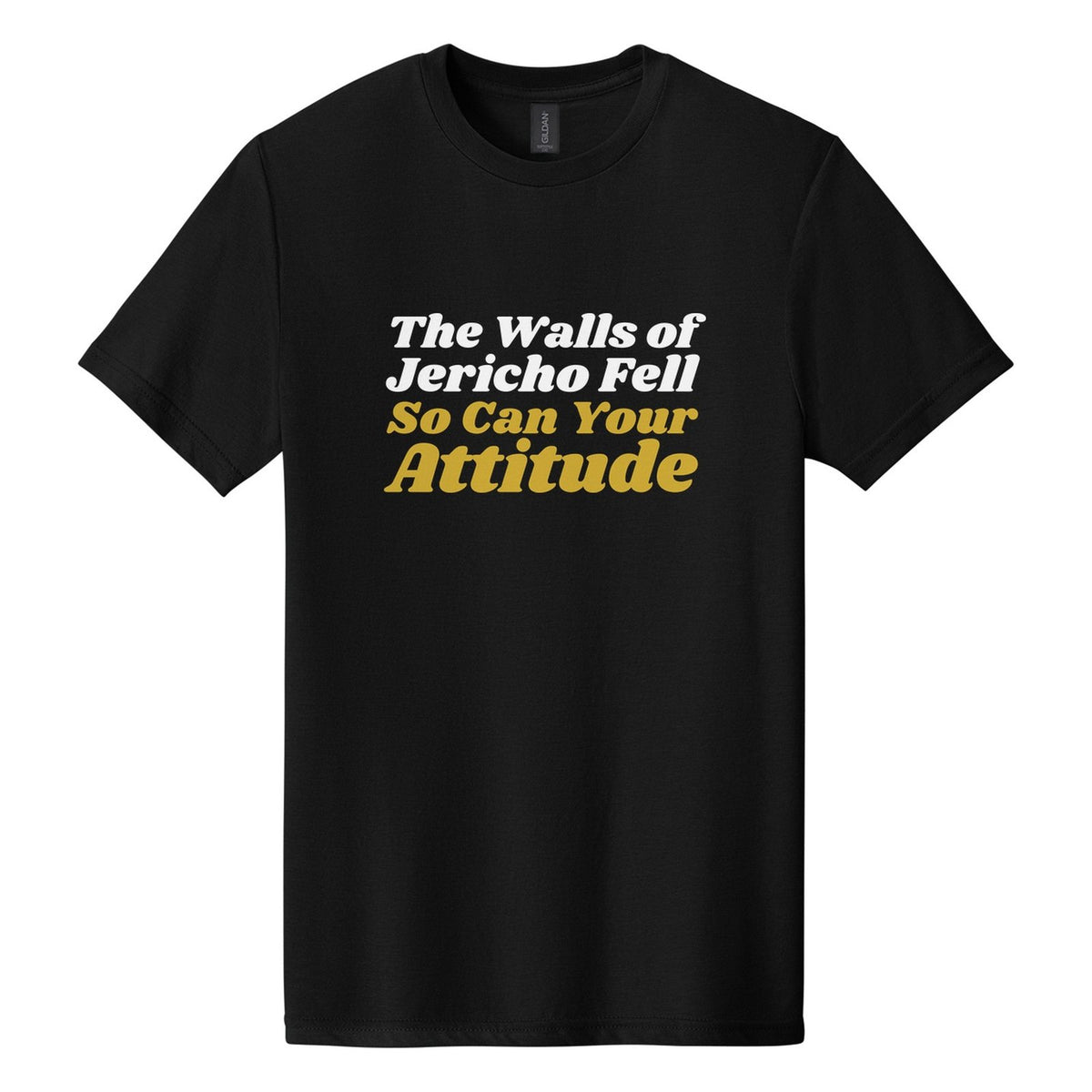 The Walls of Jericho Fell. So Can Your Attitude tee in Pitch Black, Shrikhand font, White + Metallic Gold ink