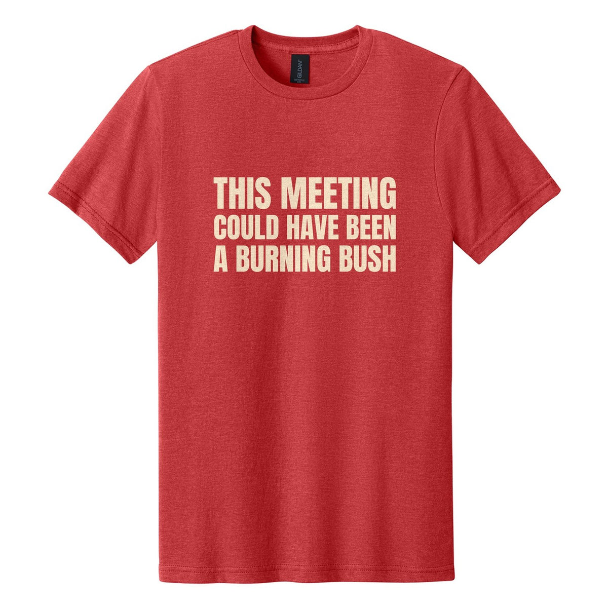 This Meeting Could Have Been a Burning Bush tee in Red Mist, Anton font, Cream ink