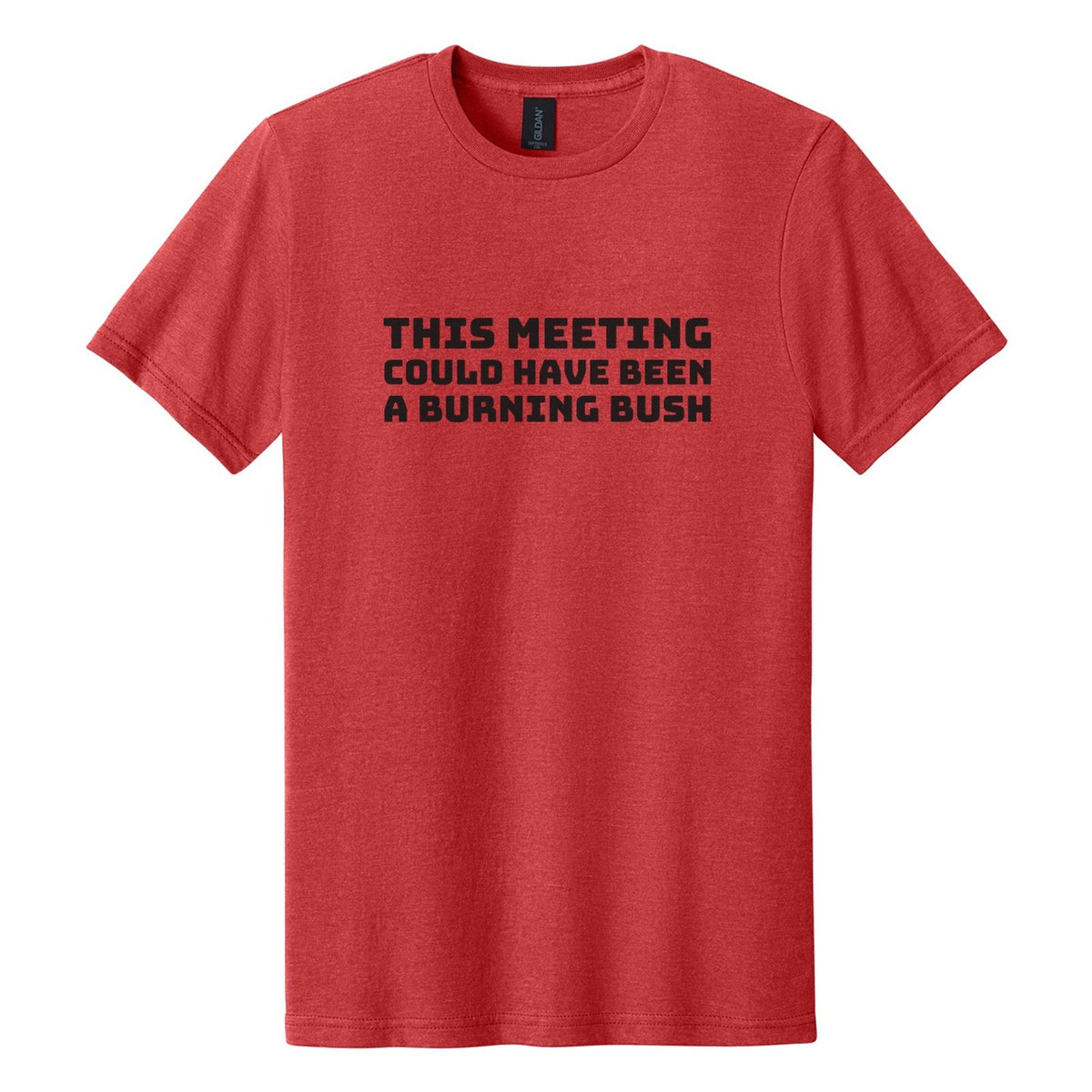 This Meeting Could Have Been a Burning Bush tee in Red Mist, Bungee font, Black ink