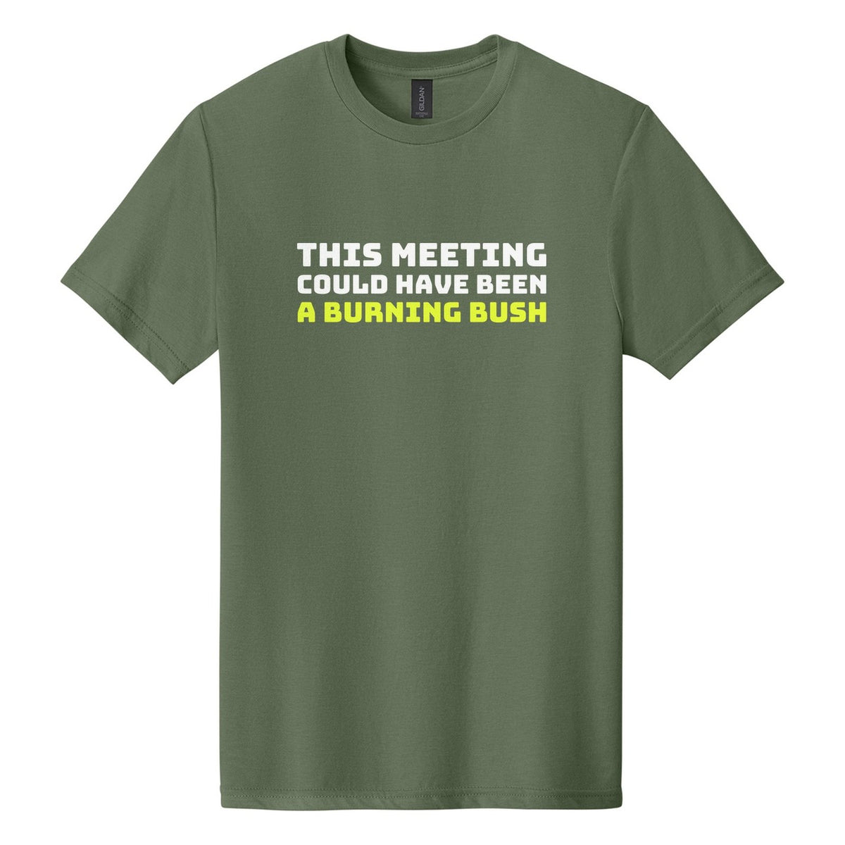 This Meeting Could Have Been a Burning Bush tee in Cactus, Bungee font, White + Neon Yellow ink