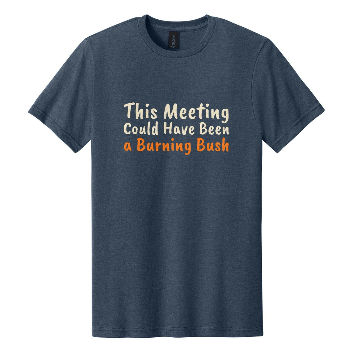 This Meeting Could Have Been a Burning Bush tee in Navy Mist, Caveat Brush font, Cream + Orange ink