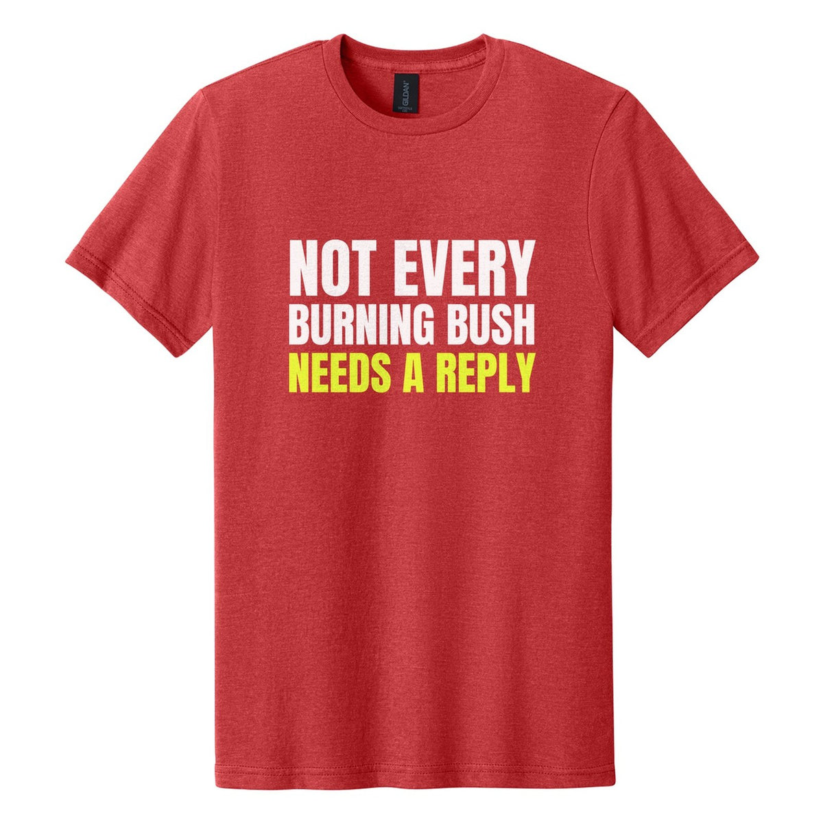 Not Every Burning Bush Needs a Reply tee in Red Mist, Anton font, White + Neon Yellow ink