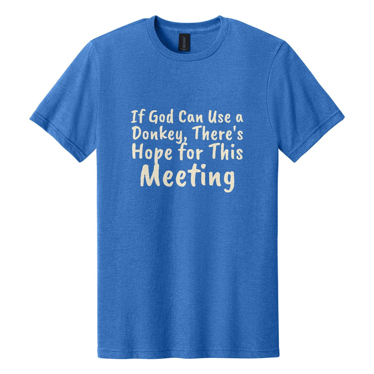 If God Can Use a Donkey, There's Hope for This Meeting tee in Royal Mist, Caveat Brush font, Cream ink