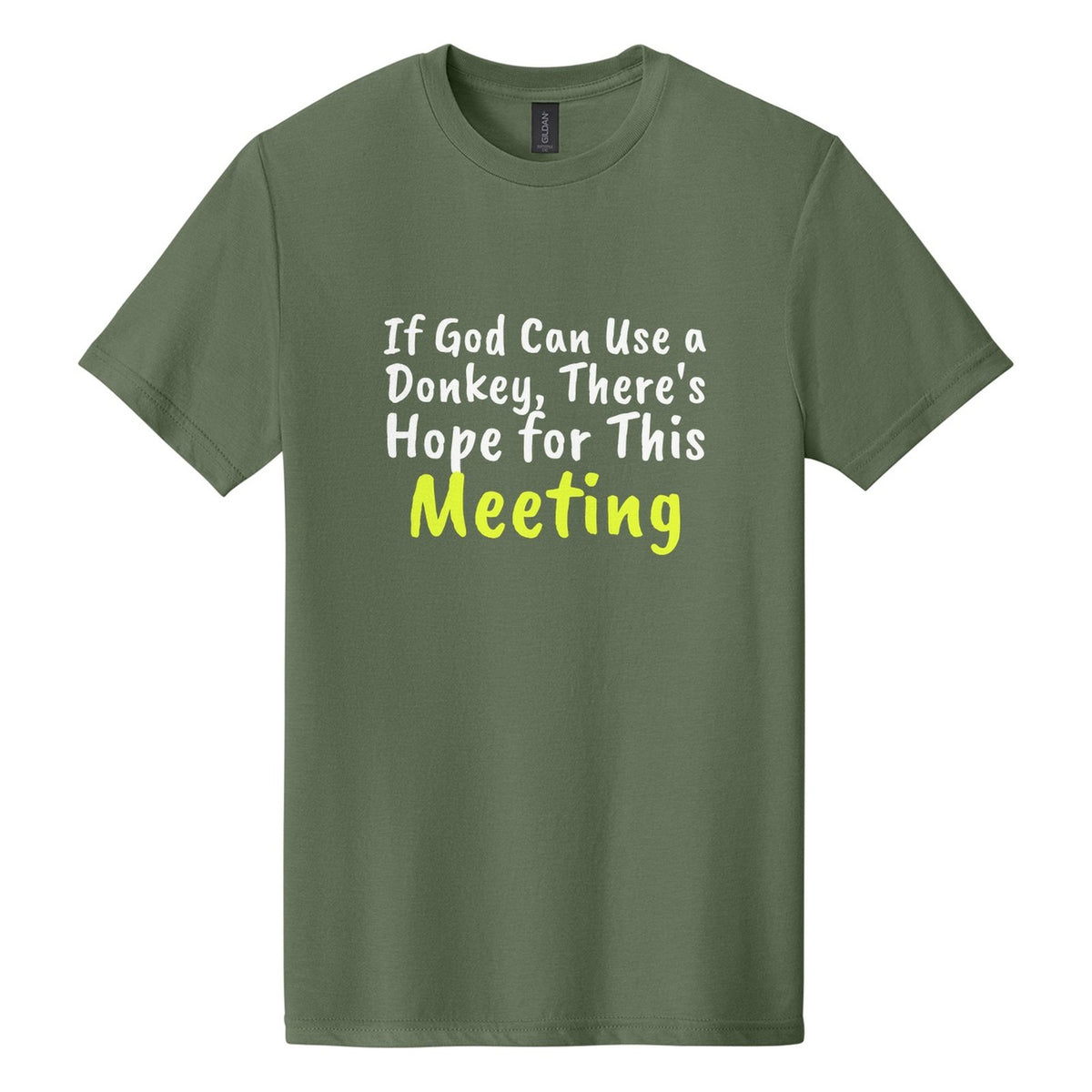 If God Can Use a Donkey, There's Hope for This Meeting tee in Cactus, Caveat Brush font, White + Neon Yellow ink