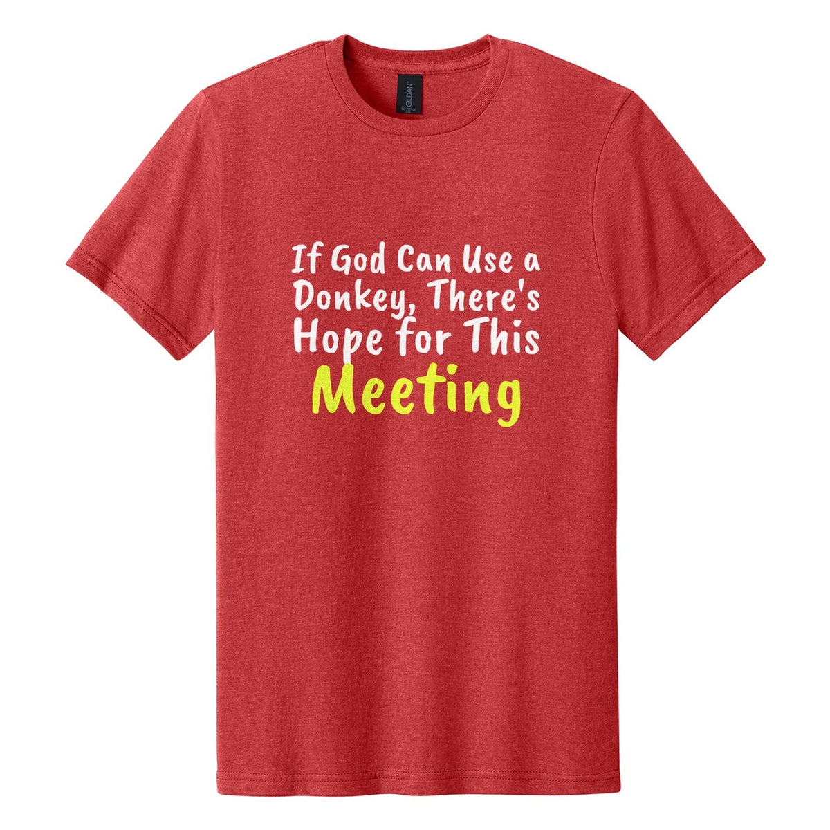 If God Can Use a Donkey, There's Hope for This Meeting tee in Red Mist, Caveat Brush font, White + Neon Yellow ink