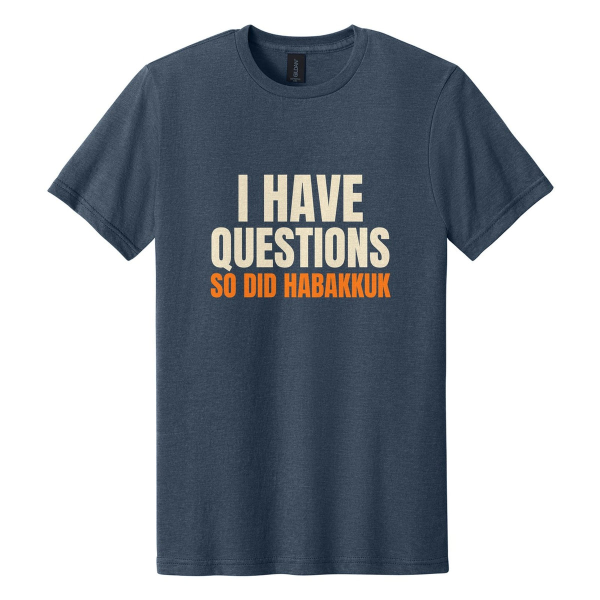 I Have Questions. So Did Habakkuk tee in Navy Mist, Anton font, Cream + Orange ink