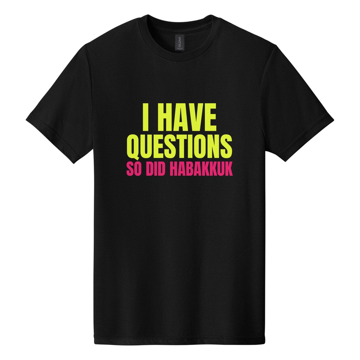 I Have Questions. So Did Habakkuk tee in Pitch Black, Anton font, Neon Yellow + Hot Pink ink
