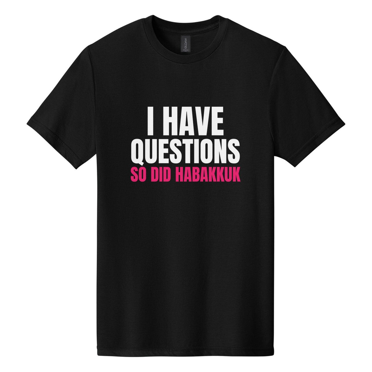 I Have Questions. So Did Habakkuk tee in Pitch Black, Anton font, White + Hot Pink ink