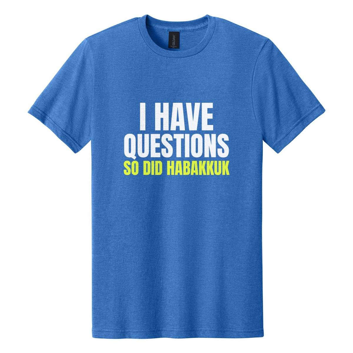 I Have Questions. So Did Habakkuk tee in Royal Mist, Anton font, White + Neon Yellow ink