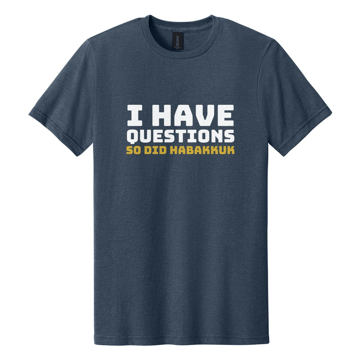 I Have Questions. So Did Habakkuk tee in Navy Mist, Bungee font, White + Metallic Gold ink