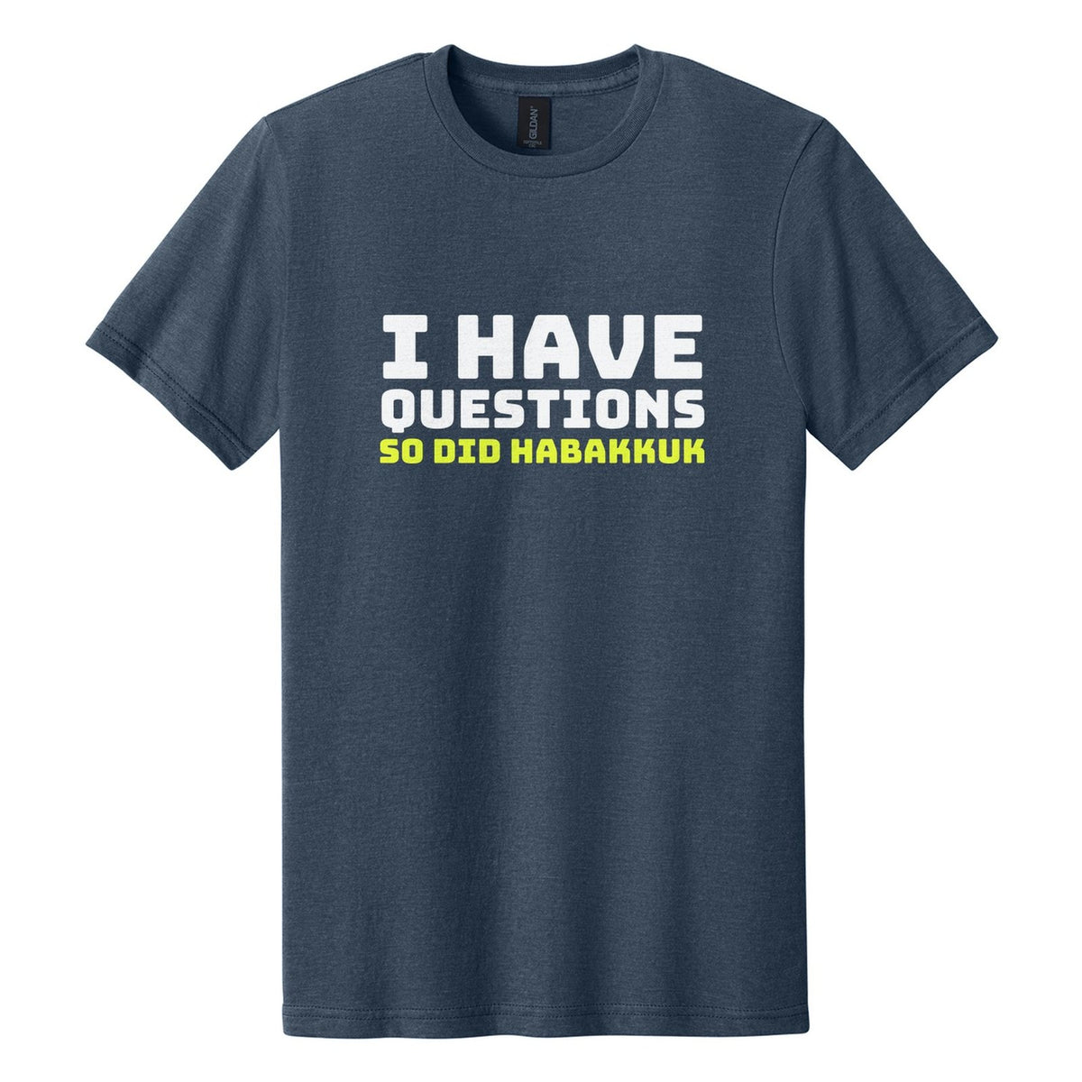 I Have Questions. So Did Habakkuk tee in Navy Mist, Bungee font, White + Neon Yellow ink