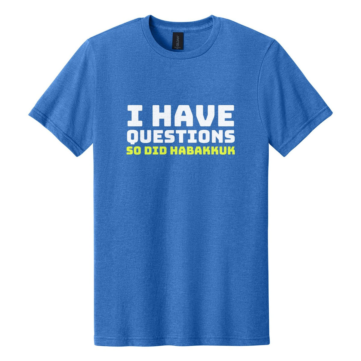 I Have Questions. So Did Habakkuk tee in Royal Mist, Bungee font, White + Neon Yellow ink