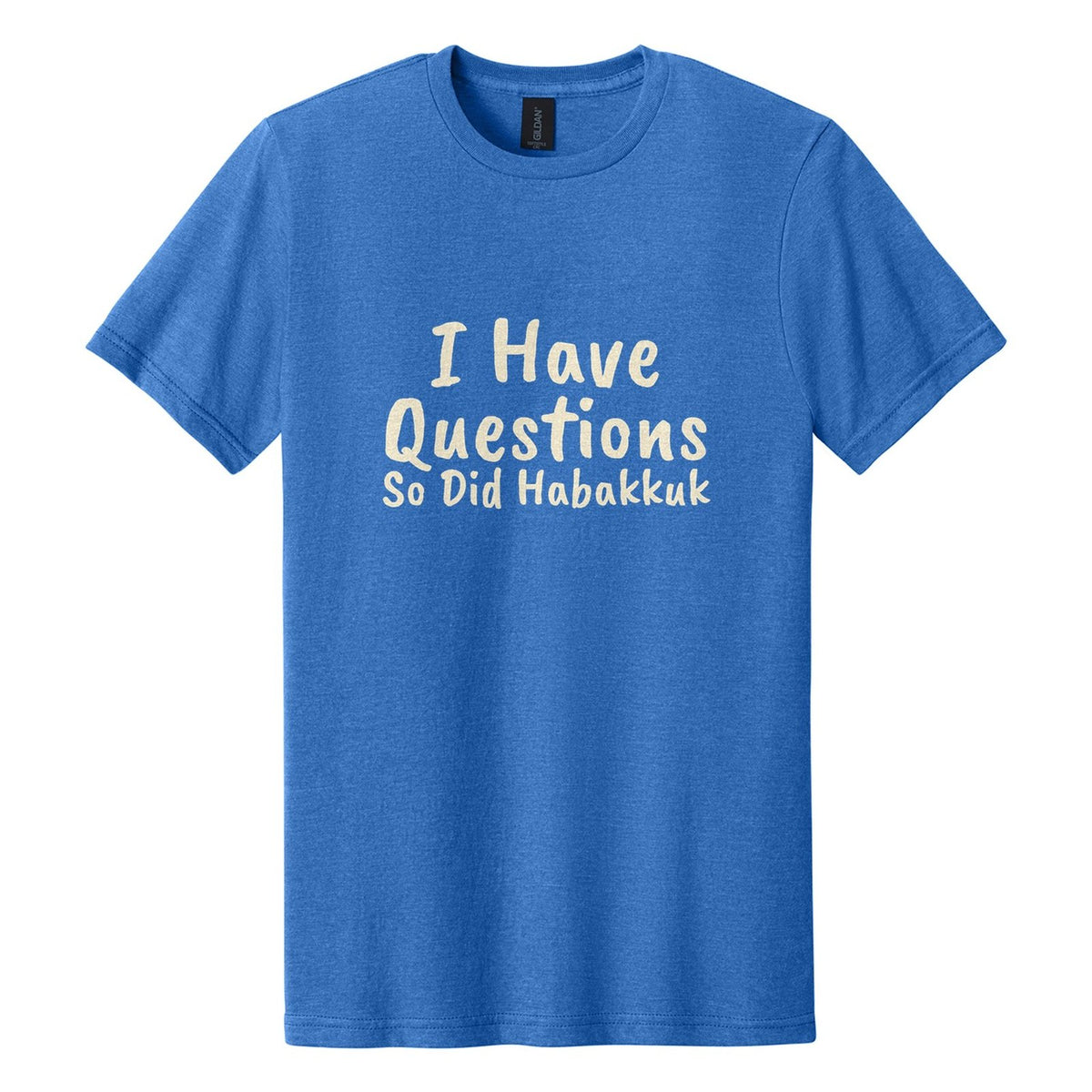 I Have Questions. So Did Habakkuk tee in Royal Mist, Caveat Brush font, Cream ink