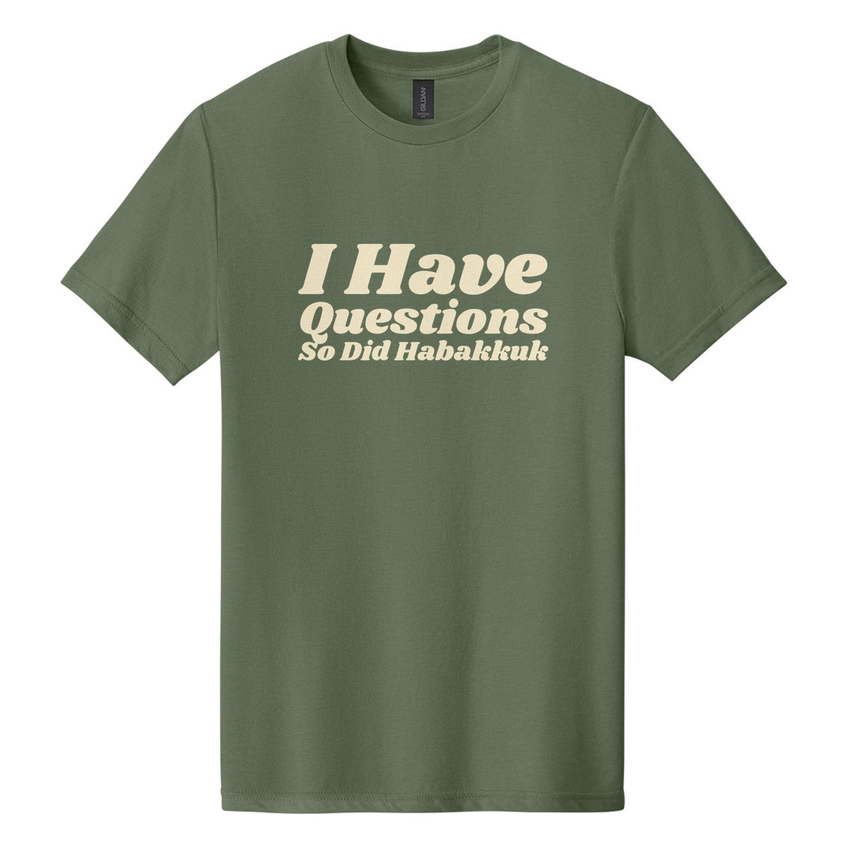 I Have Questions. So Did Habakkuk tee in Cactus, Shrikhand font, Cream ink