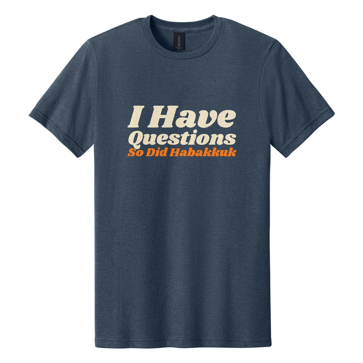 I Have Questions. So Did Habakkuk tee in Navy Mist, Shrikhand font, Cream + Orange ink
