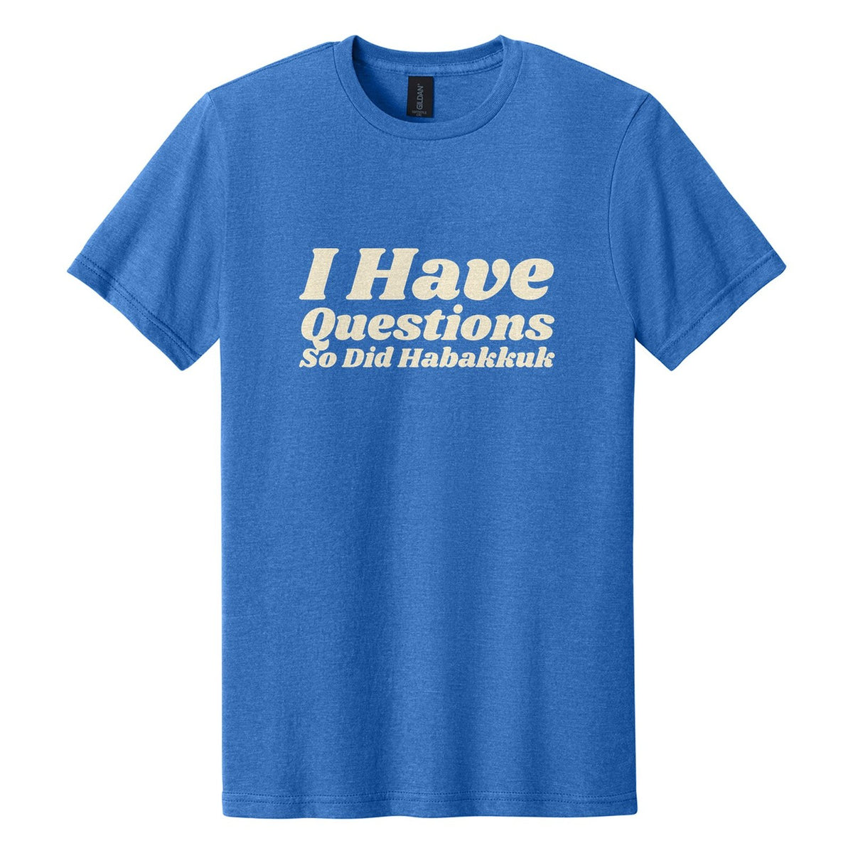 I Have Questions. So Did Habakkuk tee in Royal Mist, Shrikhand font, Cream ink