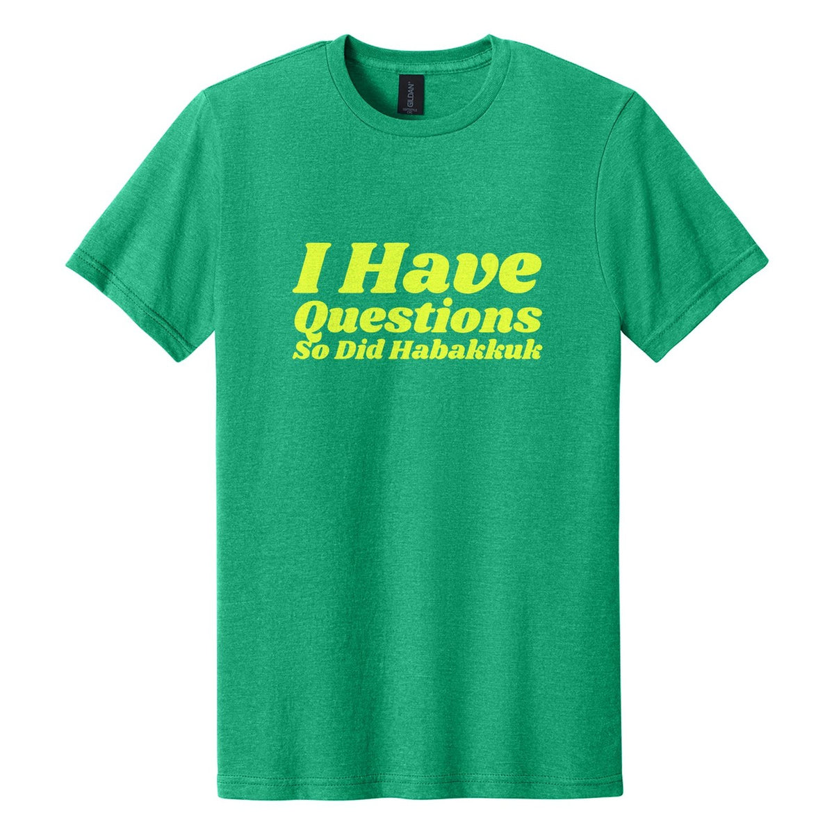 I Have Questions. So Did Habakkuk tee in Kelly Mist, Shrikhand font, Neon Yellow ink