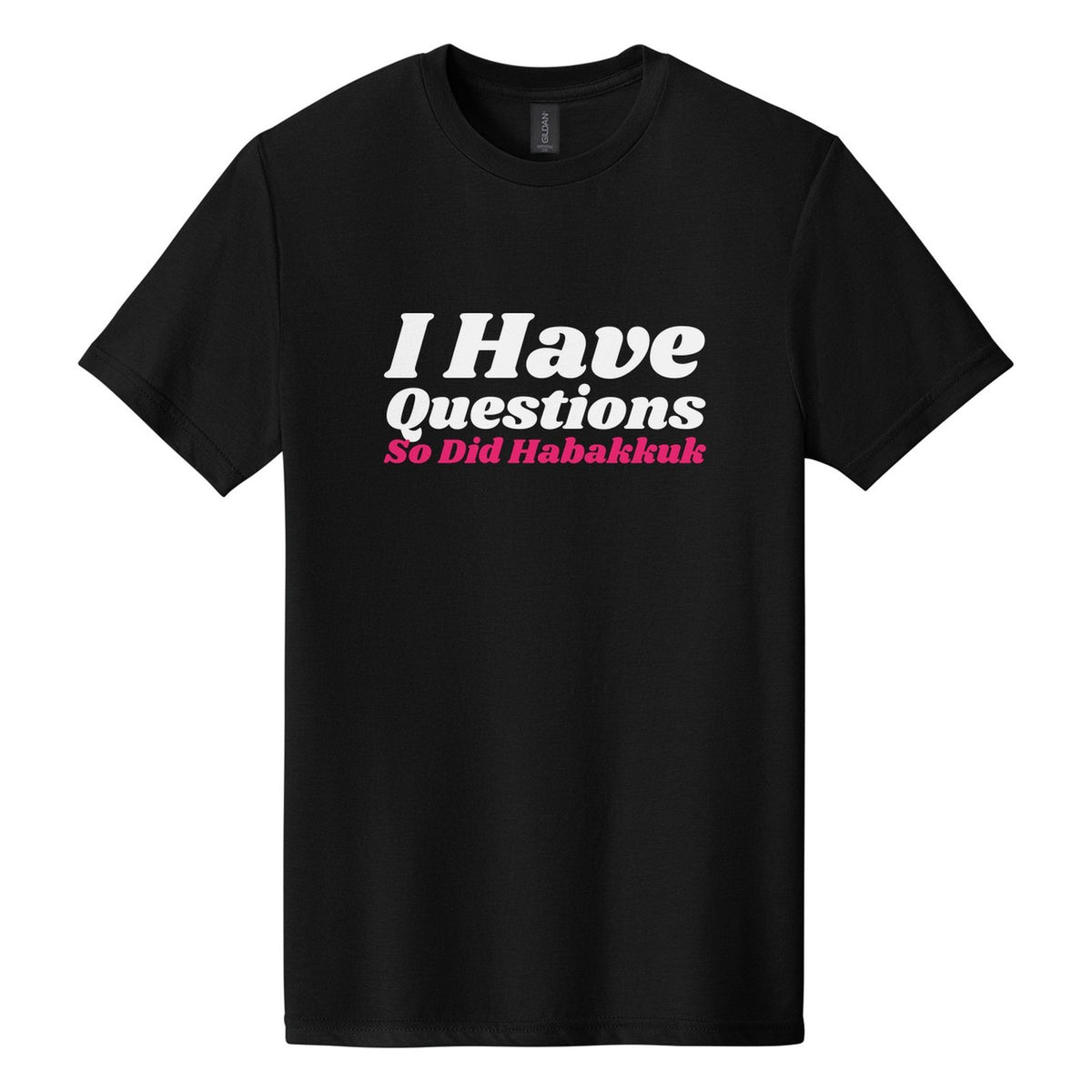 I Have Questions. So Did Habakkuk tee in Pitch Black, Shrikhand font, White + Hot Pink ink