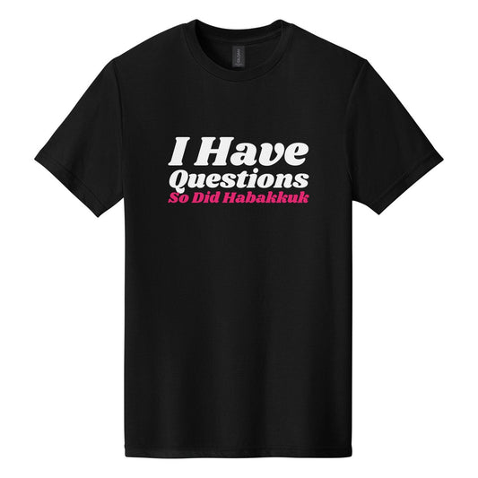 I Have Questions. So Did Habakkuk tee in Pitch Black, Shrikhand font, White + Hot Pink ink