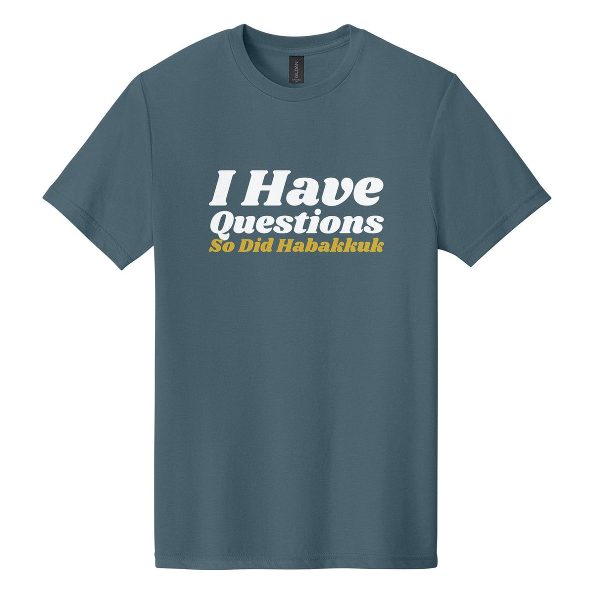 I Have Questions. So Did Habakkuk tee in Steel Blue, Shrikhand font, White + Metallic Gold ink