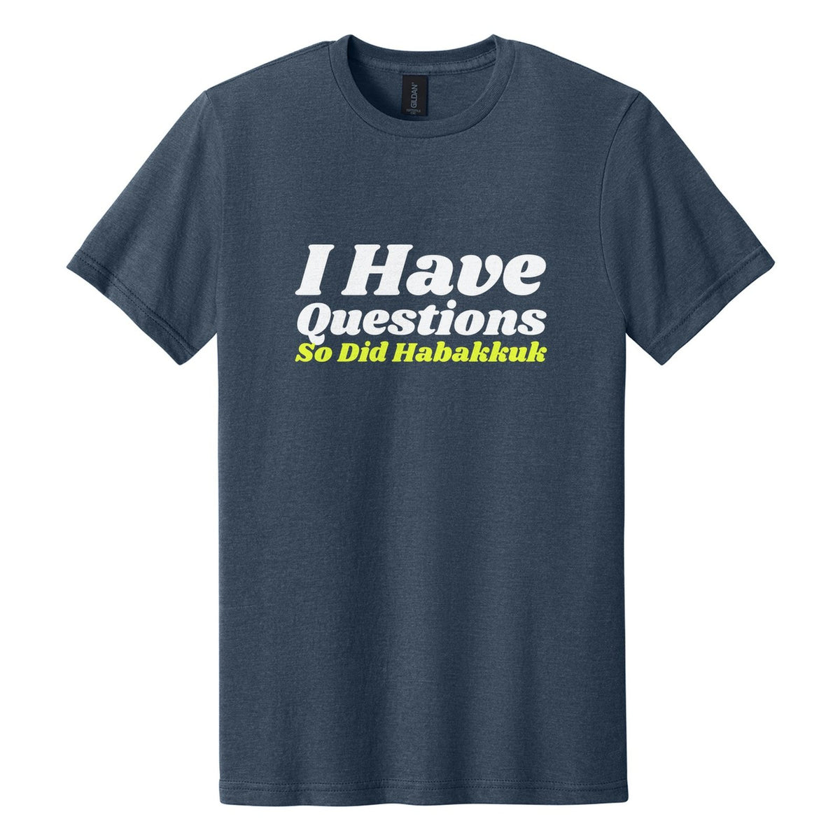 I Have Questions. So Did Habakkuk tee in Navy Mist, Shrikhand font, White + Neon Yellow ink
