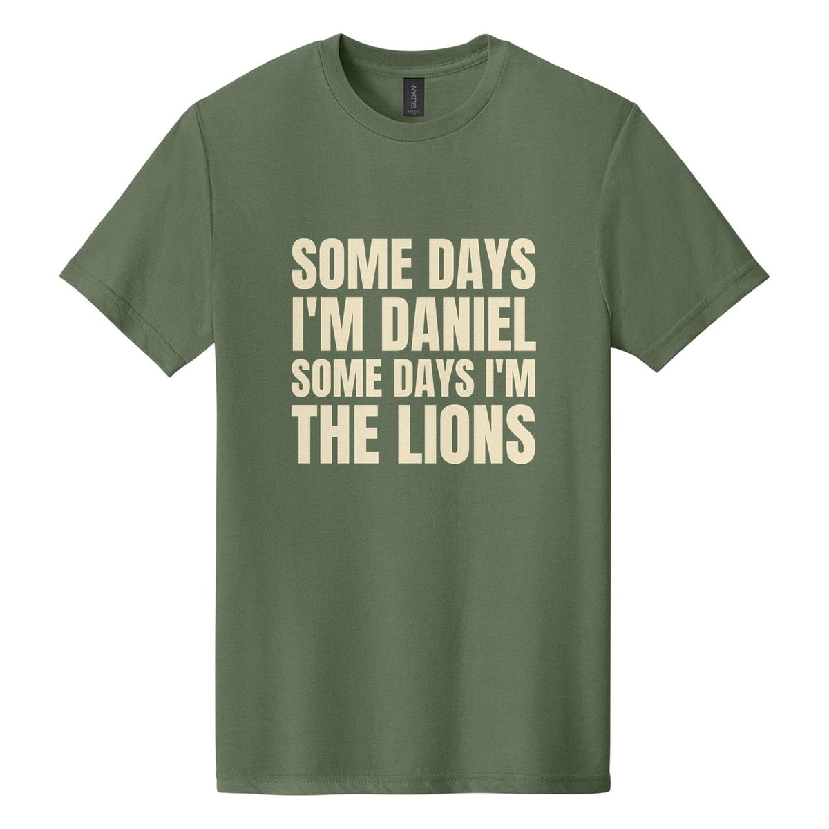 Some Days I'm Daniel. Some Days I'm the Lions tee in Cactus, Anton font, Cream ink
