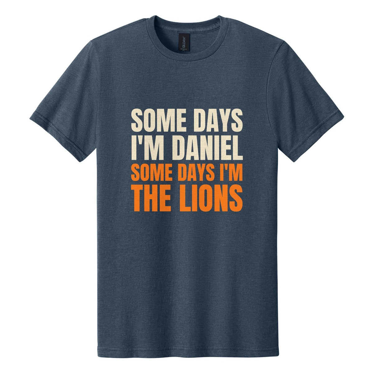 Some Days I'm Daniel. Some Days I'm the Lions tee in Navy Mist, Anton font, Cream + Orange ink