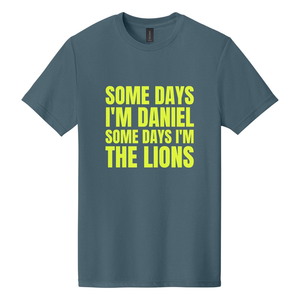 Some Days I'm Daniel. Some Days I'm the Lions tee in Steel Blue, Anton font, Neon Yellow ink